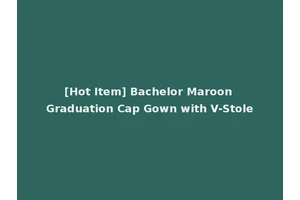 [Hot Item] Bachelor Maroon Graduation Cap Gown with V-Stole