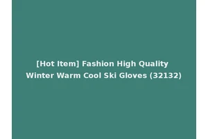 [Hot Item] Fashion High Quality Winter Warm Cool Ski Gloves (32132)