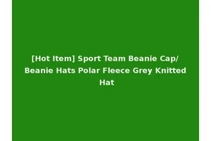 [Hot Item] Sport Team Beanie Cap/Beanie Hats Polar Fleece Grey Knitted Hat