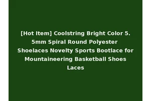 [Hot Item] Coolstring Bright Color 5.5mm Spiral Round Polyester Shoelaces Novelty Sports Bootlace for Mountaineering Basketball Shoes Laces