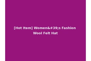 [Hot Item] Women's Fashion Wool Felt Hat