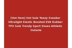 [Hot Item] Hot Sale Yeezy Sneaker Ultralight Elastic Bossted EVA Rubber TPU Sole Trendy Sport Shoes Athletic Outsole