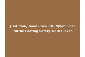 [Hot Item] Good Price 13G Nylon Liner Nitrile Coating Safety Work Gloves