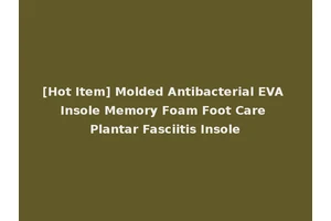 [Hot Item] Molded Antibacterial EVA Insole Memory Foam Foot Care Plantar Fasciitis Insole
