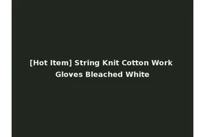 [Hot Item] String Knit Cotton Work Gloves Bleached White