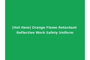 [Hot Item] Orange Flame Retardant Reflective Work Safety Uniform