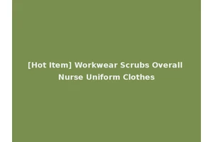 [Hot Item] Workwear Scrubs Overall Nurse Uniform Clothes