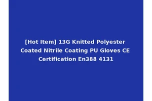 [Hot Item] 13G Knitted Polyester Coated Nitrile Coating PU Gloves CE Certification En388 4131