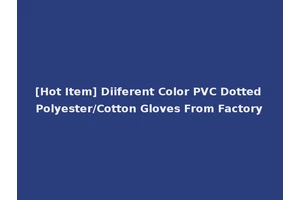 [Hot Item] Diiferent Color PVC Dotted Polyester/Cotton Gloves From Factory