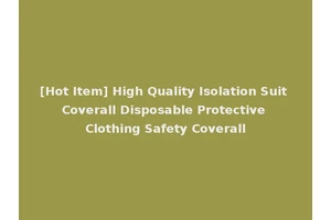 [Hot Item] High Quality Isolation Suit Coverall Disposable Protective Clothing Safety Coverall
