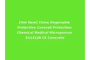 [Hot Item] China Disposable Protective Coverall Protection Chemical Medical Microporous En14126 CE Coveralls