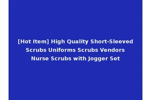 [Hot Item] High Quality Short-Sleeved Scrubs Uniforms Scrubs Vendors Nurse Scrubs with Jogger Set