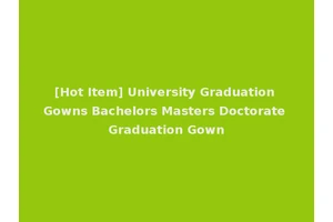 [Hot Item] University Graduation Gowns Bachelors Masters Doctorate Graduation Gown