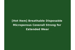 [Hot Item] Breathable Disposable Microporous Coverall Strong for Extended Wear