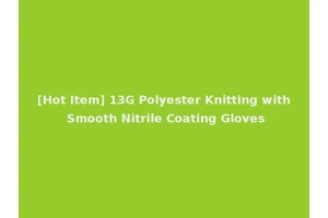 [Hot Item] 13G Polyester Knitting with Smooth Nitrile Coating Gloves