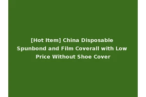 [Hot Item] China Disposable Spunbond and Film Coverall with Low Price Without Shoe Cover