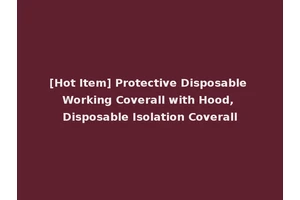 [Hot Item] Protective Disposable Working Coverall with Hood, Disposable Isolation Coverall