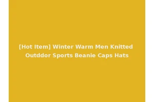 [Hot Item] Winter Warm Men Knitted Outddor Sports Beanie Caps Hats
