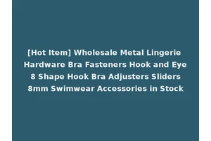 [Hot Item] Wholesale Metal Lingerie Hardware Bra Fasteners Hook and Eye 8 Shape Hook Bra Adjusters Sliders 8mm Swimwear Accessories in Stock