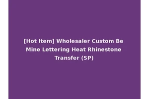 [Hot Item] Wholesaler Custom Be Mine Lettering Heat Rhinestone Transfer (SP)