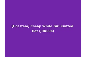 [Hot Item] Cheap White Girl Knitted Hat (JRK006)