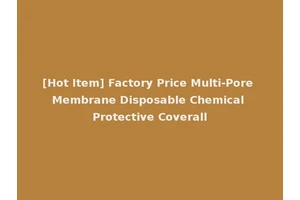[Hot Item] Factory Price Multi-Pore Membrane Disposable Chemical Protective Coverall