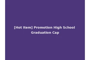 [Hot Item] Promotion High School Graduation Cap