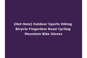 [Hot Item] Outdoor Sports Hiking Bicycle Fingerless Road Cycling Mountain Bike Gloves