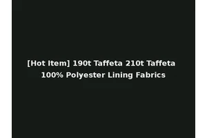 [Hot Item] 190t Taffeta 210t Taffeta 100% Polyester Lining Fabrics