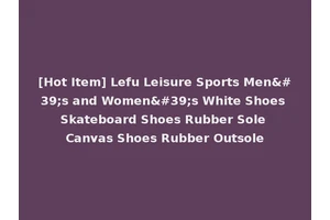 [Hot Item] Lefu Leisure Sports Men's and Women's White Shoes Skateboard Shoes Rubber Sole Canvas Shoes Rubber Outsole