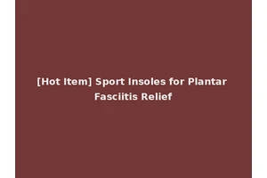[Hot Item] Sport Insoles for Plantar Fasciitis Relief