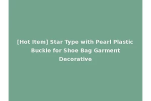 [Hot Item] Star Type with Pearl Plastic Buckle for Shoe Bag Garment Decorative