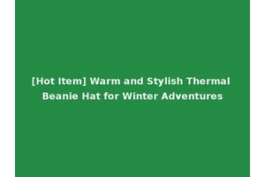 [Hot Item] Warm and Stylish Thermal Beanie Hat for Winter Adventures