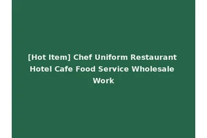 [Hot Item] Chef Uniform Restaurant Hotel Cafe Food Service Wholesale Work