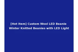 [Hot Item] Custom Wool LED Beanie Winter Knitted Beanies with LED Light