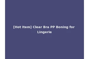 [Hot Item] Clear Bra PP Boning for Lingerie