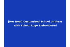 [Hot Item] Customized School Uniform with School Logo Embroidered