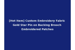[Hot Item] Custom Embroidery Fabric Gold Star Pin on Backing Brooch Embroidered Patches
