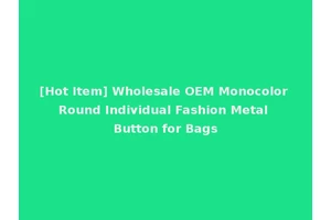 [Hot Item] Wholesale OEM Monocolor Round Individual Fashion Metal Button for Bags