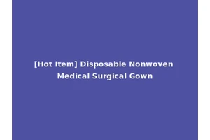 [Hot Item] Disposable Nonwoven Medical Surgical Gown