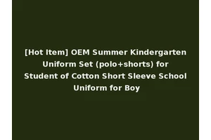 [Hot Item] OEM Summer Kindergarten Uniform Set (polo+shorts) for Student of Cotton Short Sleeve School Uniform for Boy