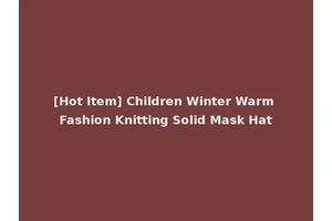 [Hot Item] Children Winter Warm Fashion Knitting Solid Mask Hat