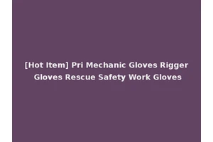 [Hot Item] Pri Mechanic Gloves Rigger Gloves Rescue Safety Work Gloves