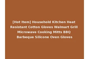 [Hot Item] Household Kitchen Heat Resistant Cotton Gloves Walmart Grill Microwave Cooking Mitts BBQ Barbeque Silicone Oven Gloves