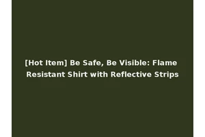 [Hot Item] Be Safe, Be Visible: Flame Resistant Shirt with Reflective Strips