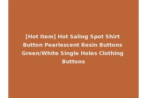 [Hot Item] Hot Saling Spot Shirt Button Pearlescent Resin Buttons Green/White Single Holes Clothing Buttons