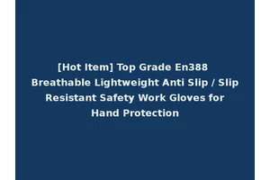 [Hot Item] Top Grade En388 Breathable Lightweight Anti Slip / Slip Resistant Safety Work Gloves for Hand Protection