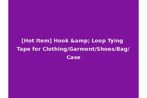 [Hot Item] Hook &amp; Loop Tying Tape for Clothing/Garment/Shoes/Bag/Case