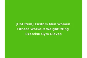 [Hot Item] Custom Men Women Fitness Workout Weightlifting Exercise Gym Gloves
