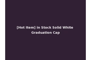 [Hot Item] in Stock Solid White Graduation Cap